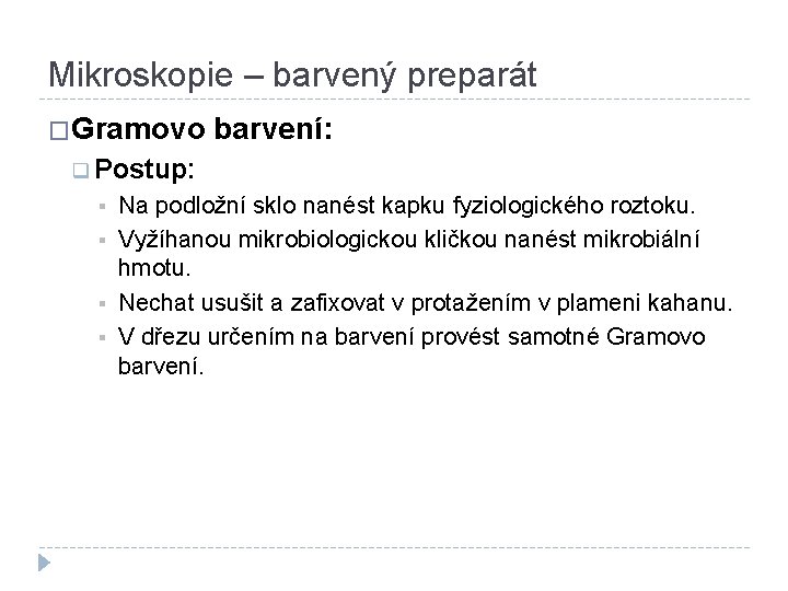 Mikroskopie – barvený preparát �Gramovo barvení: q Postup: § § Na podložní sklo nanést