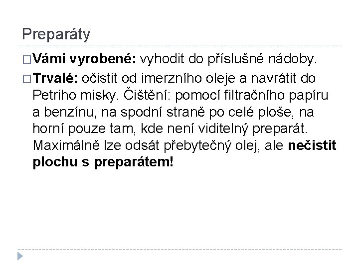 Preparáty �Vámi vyrobené: vyhodit do příslušné nádoby. �Trvalé: očistit od imerzního oleje a navrátit