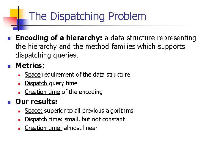 The Dispatching Problem n n Encoding of a hierarchy: a data structure representing the