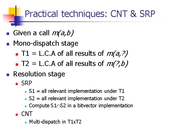 Practical techniques: CNT & SRP n n n Given a call m(a, b) Mono-dispatch