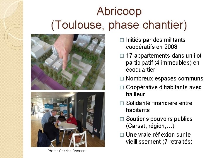 Abricoop (Toulouse, phase chantier) � Initiés par des militants coopératifs en 2008 17 appartements