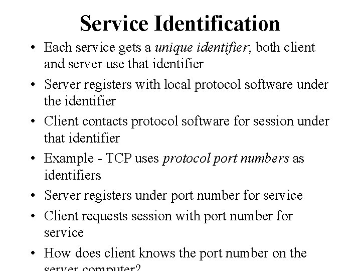 Service Identification • Each service gets a unique identifier; both client and server use