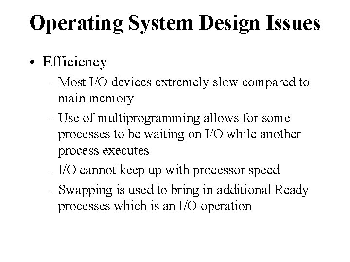 Operating System Design Issues • Efficiency – Most I/O devices extremely slow compared to