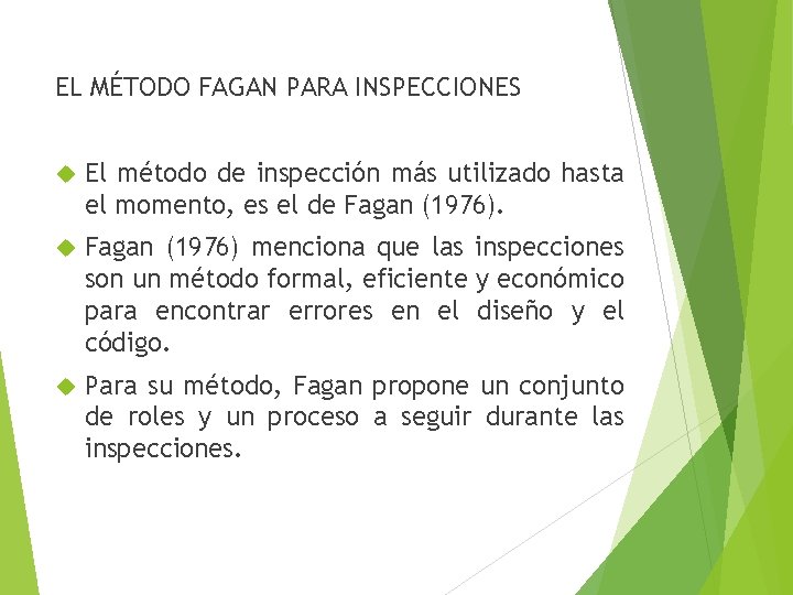 EL MÉTODO FAGAN PARA INSPECCIONES El método de inspección más utilizado hasta el momento,