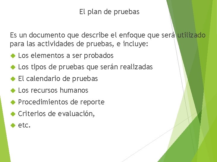 El plan de pruebas Es un documento que describe el enfoque será utilizado para