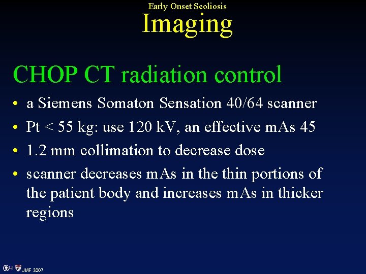 Early Onset Scoliosis Imaging CHOP CT radiation control • • a Siemens Somaton Sensation