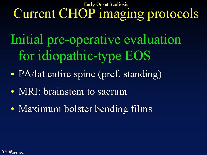 Early Onset Scoliosis Current CHOP imaging protocols Initial pre-operative evaluation for idiopathic-type EOS •