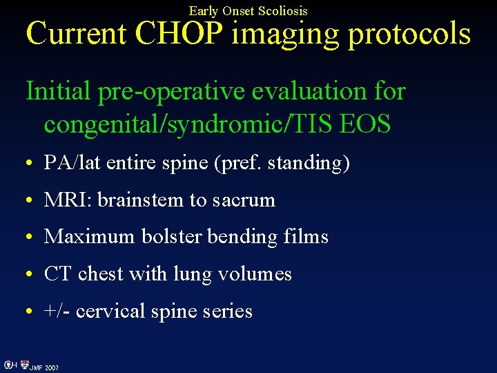 Early Onset Scoliosis Current CHOP imaging protocols Initial pre-operative evaluation for congenital/syndromic/TIS EOS •
