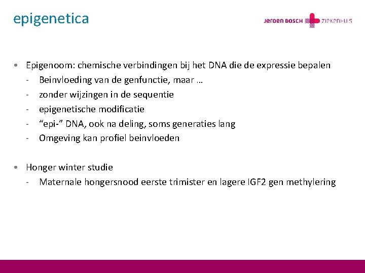 epigenetica • Epigenoom: chemische verbindingen bij het DNA die de expressie bepalen - Beinvloeding