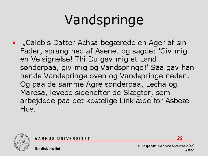 Vandspringe „Caleb's Datter Achsa begærede en Ager af sin Fader, sprang ned af Asenet