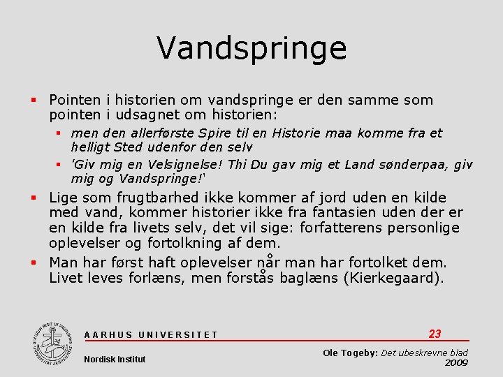 Vandspringe Pointen i historien om vandspringe er den samme som pointen i udsagnet om