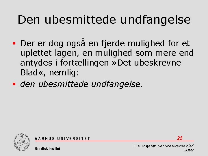 Den ubesmittede undfangelse Der er dog også en fjerde mulighed for et uplettet lagen,