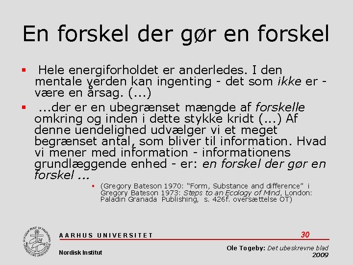 En forskel der gør en forskel Hele energiforholdet er anderledes. I den mentale verden