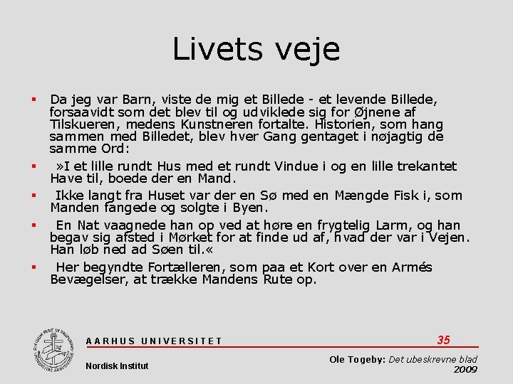 Livets veje Da jeg var Barn, viste de mig et Billede - et levende