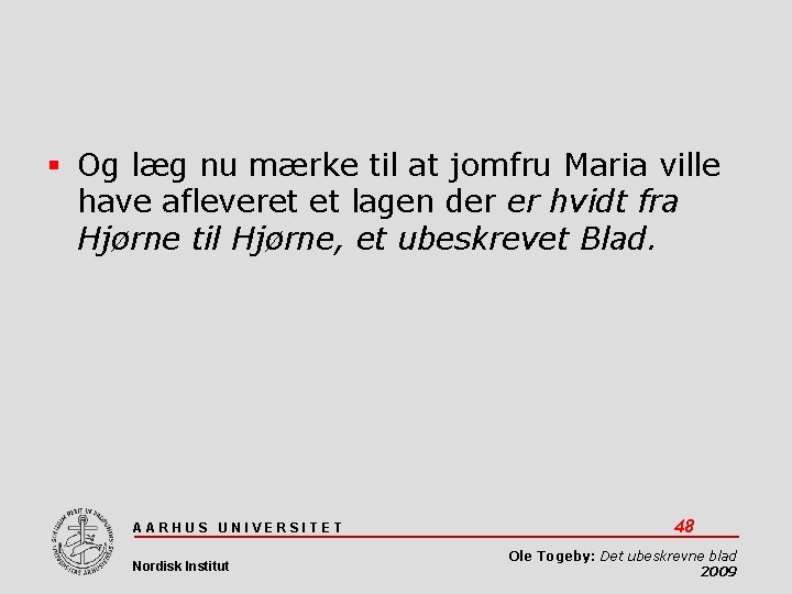  Og læg nu mærke til at jomfru Maria ville have afleveret et lagen