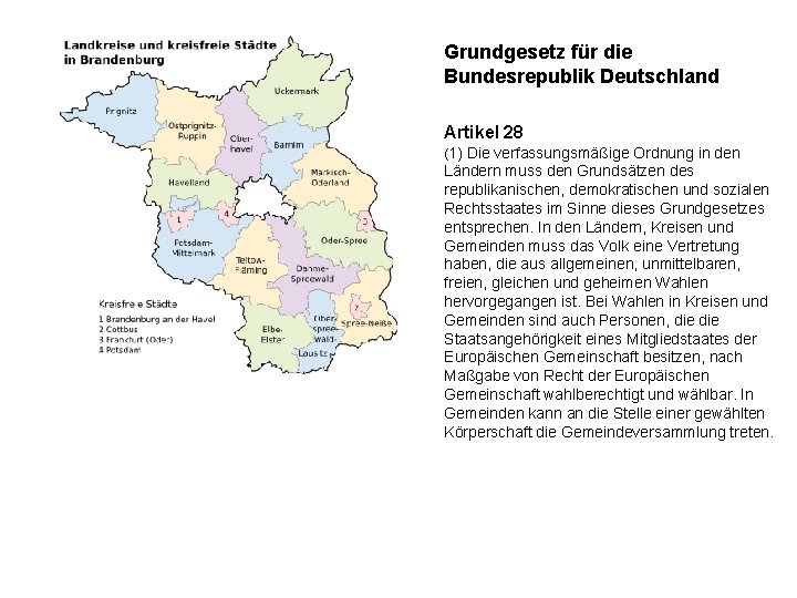 Grundgesetz für die Bundesrepublik Deutschland Artikel 28 (1) Die verfassungsmäßige Ordnung in den Ländern