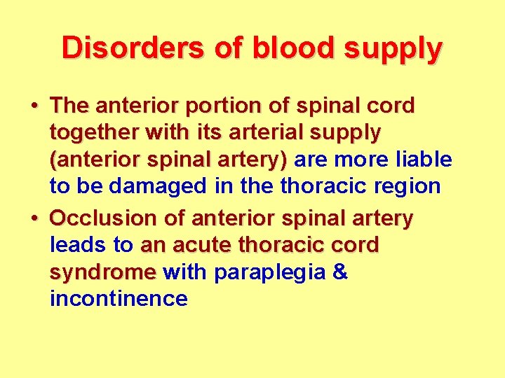 Disorders of blood supply • The anterior portion of spinal cord together with its