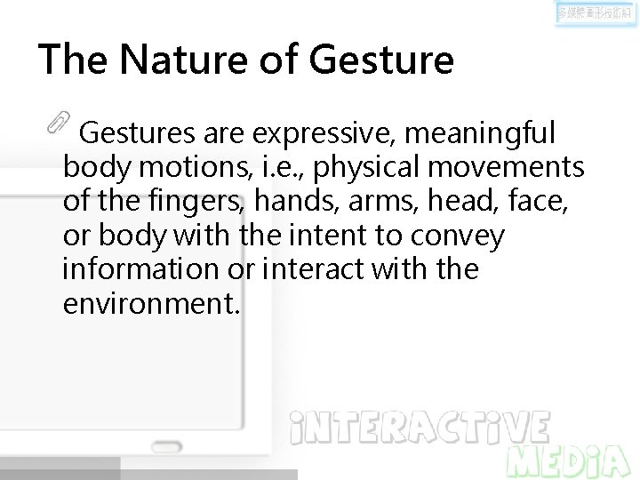 The Nature of Gestures are expressive, meaningful body motions, i. e. , physical movements
