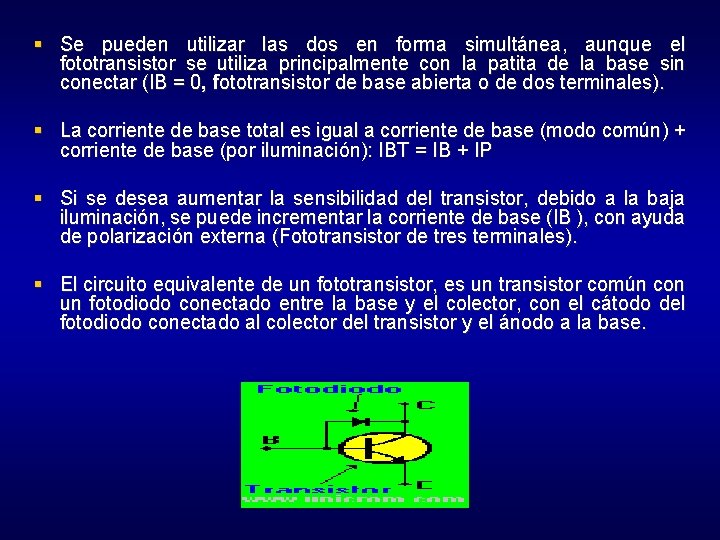 § Se pueden utilizar las dos en forma simultánea, aunque el fototransistor se utiliza