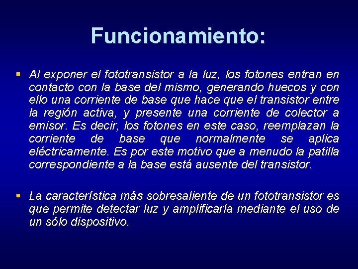 Funcionamiento: § Al exponer el fototransistor a la luz, los fotones entran en contacto