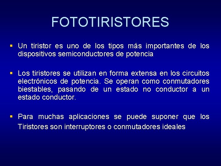 FOTOTIRISTORES § Un tiristor es uno de los tipos más importantes de los dispositivos