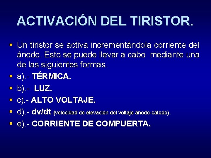 ACTIVACIÓN DEL TIRISTOR. § Un tiristor se activa incrementándola corriente del ánodo. Esto se