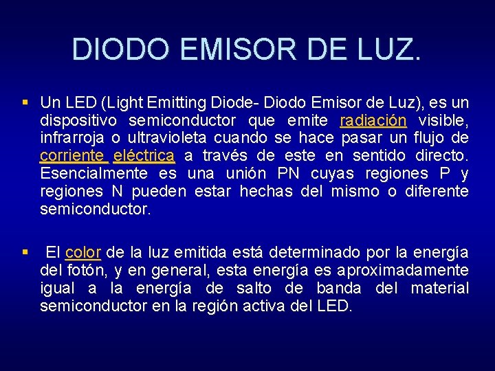 DIODO EMISOR DE LUZ. § Un LED (Light Emitting Diode- Diodo Emisor de Luz),