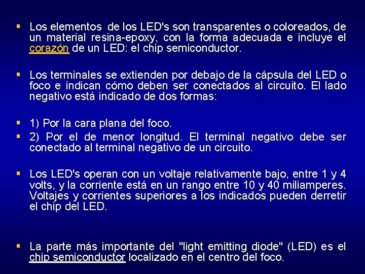 § Los elementos de los LED's son transparentes o coloreados, de un material resina-epoxy,
