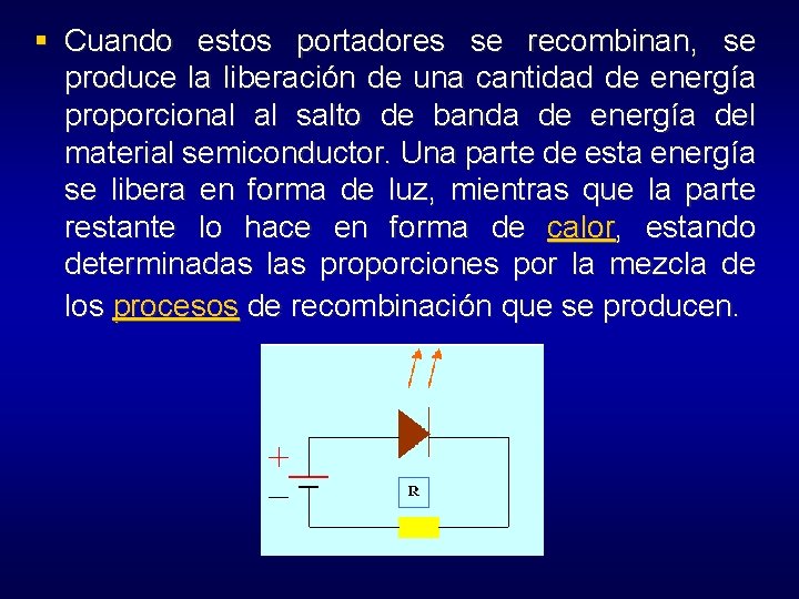 § Cuando estos portadores se recombinan, se produce la liberación de una cantidad de