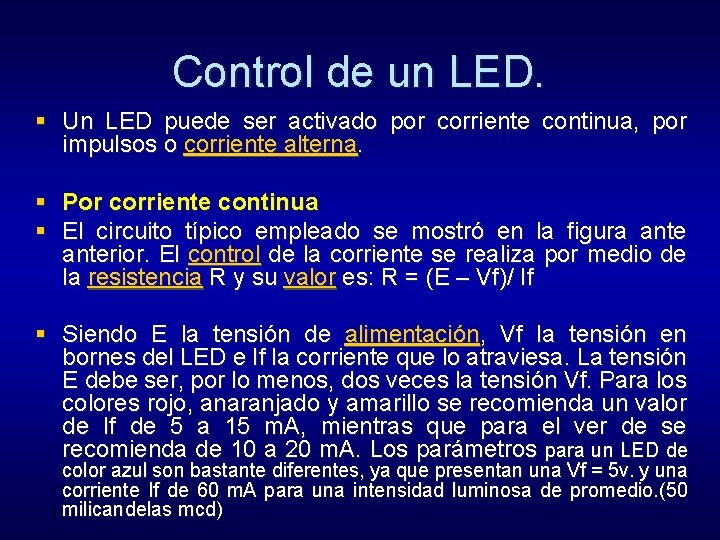 Control de un LED. § Un LED puede ser activado por corriente continua, por