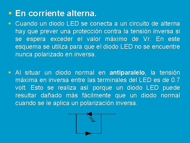 § En corriente alterna. § Cuando un diodo LED se conecta a un circuito