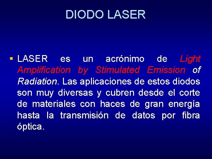 DIODO LASER § LASER es un acrónimo de Light Amplification by Stimulated Emission of