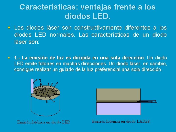 Características: ventajas frente a los diodos LED. § Los diodos láser son constructivamente diferentes