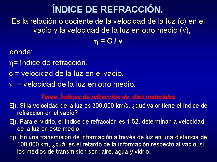 ÍNDICE DE REFRACCIÓN. Es la relación o cociente de la velocidad de la luz