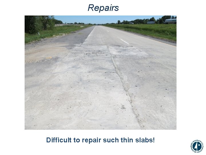 Repairs Difficult to repair such thin slabs! 