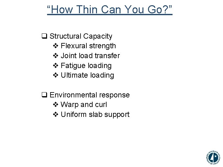 “How Thin Can You Go? ” q Structural Capacity v Flexural strength v Joint