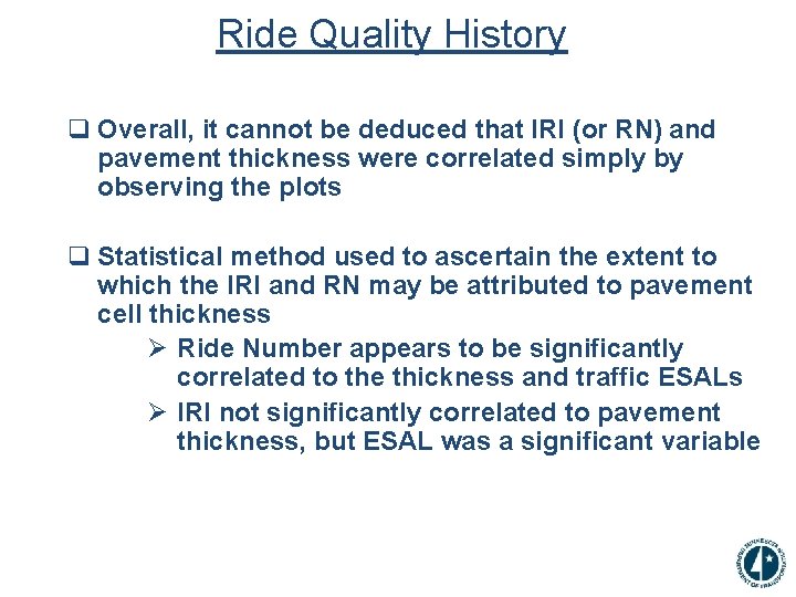 Ride Quality History q Overall, it cannot be deduced that IRI (or RN) and
