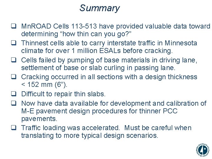 Summary q Mn. ROAD Cells 113 -513 have provided valuable data toward determining “how