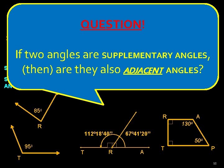 Chapter 2, Section 2: “Complementary and Supplementary Angles” QUESTION! After studying this SECTION, you