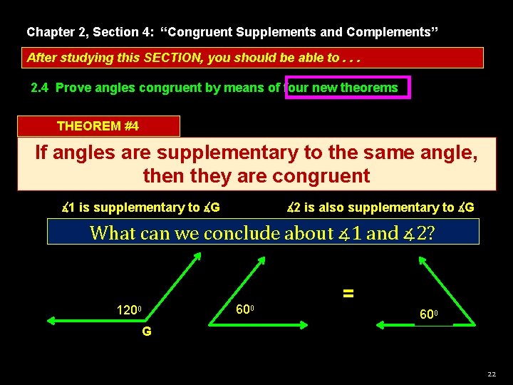 Chapter 2, Section 4: “Congruent Supplements and Complements” After studying this SECTION, you should