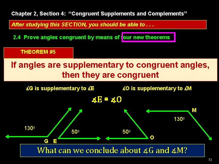 Chapter 2, Section 4: “Congruent Supplements and Complements” After studying this SECTION, you should