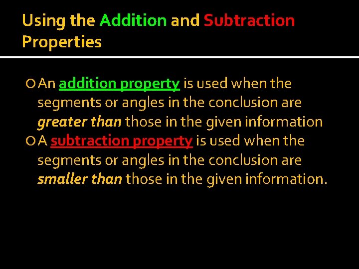 Using the Addition and Subtraction Properties An addition property is used when the segments