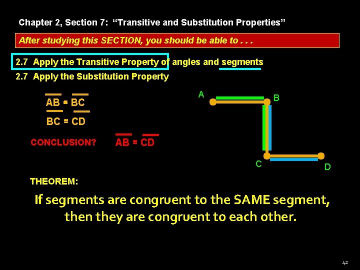 Chapter 2, Section 7: “Transitive and Substitution Properties” After studying this SECTION, you should