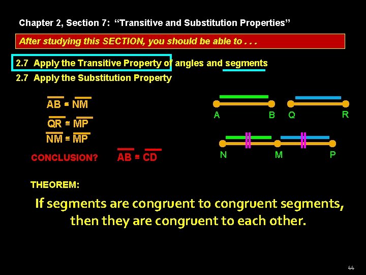 Chapter 2, Section 7: “Transitive and Substitution Properties” After studying this SECTION, you should