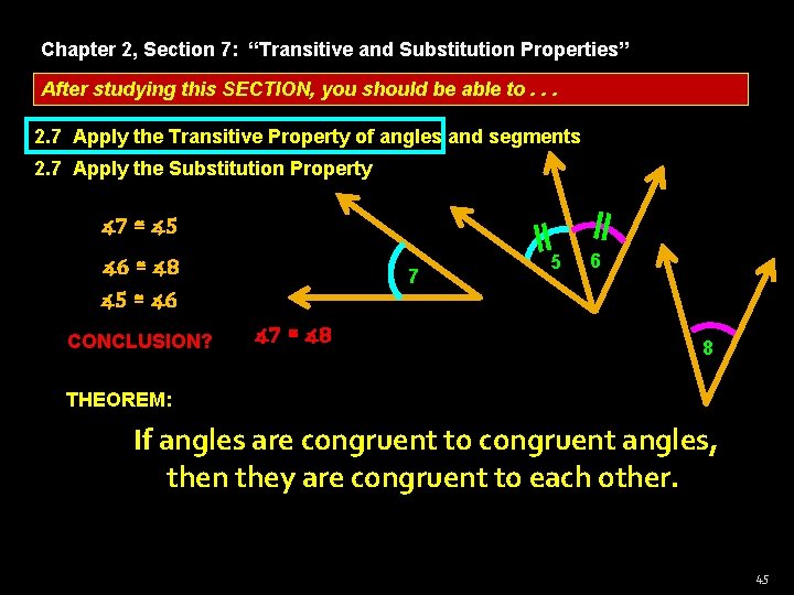 Chapter 2, Section 7: “Transitive and Substitution Properties” After studying this SECTION, you should