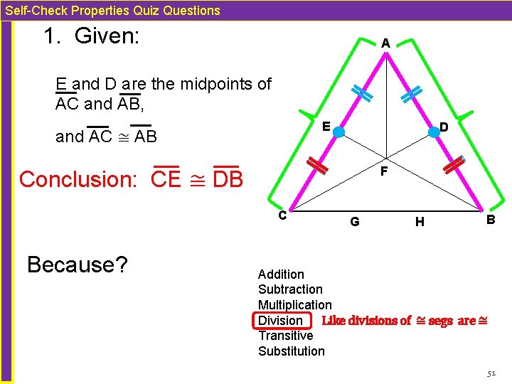 Self-Check Properties Quiz Questions 1. Given: A E and D are the midpoints of Self-Check Properties Quiz Questions 1. Given: A E and D are the midpoints of