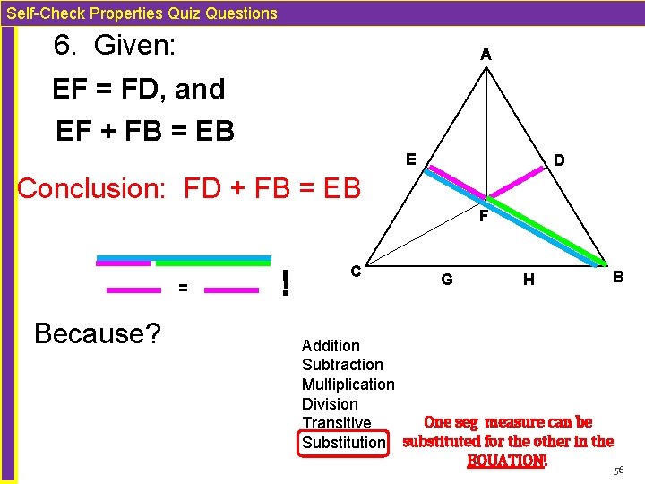 Self-Check Properties Quiz Questions 6. Given: A EF = FD, and EF + FB