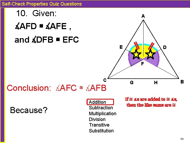 Self-Check Properties Quiz Questions 10. Given: A ∡AFD ≅ ∡AFE , and ∡DFB ≅