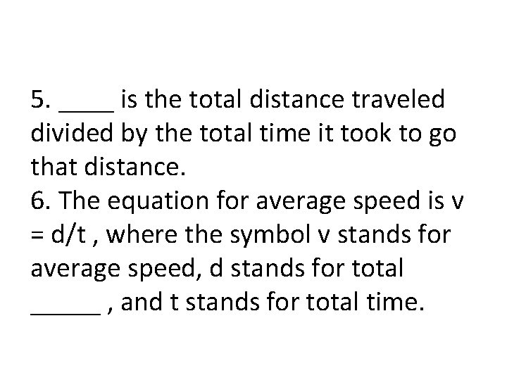 5. ____ is the total distance traveled divided by the total time it took