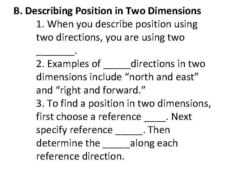 B. Describing Position in Two Dimensions 1. When you describe position using two directions,